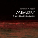 Memory: A Very Short Introduction by Jonathan K. Foster