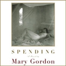 Spending by Mary Gordon