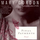 Final Payments by Mary Gordon