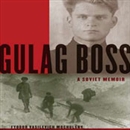 Gulag Boss: A Soviet Memoir by Feodor Vasilievich Mochulsky