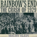 Rainbow's End: The Crash of 1929 by Maury Klein