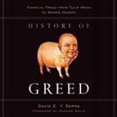 History of Greed: Financial Fraud from Tulip Mania to Bernie Madoff by David E.Y. Sarna