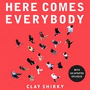 Here Comes Everybody: The Power of Organizing Without Organizations by Clay Shirky