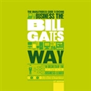 The Unauthorized Guide to Doing Business the Bill Gates Way by Des Dearlove