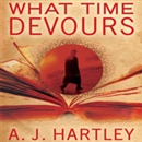 What Time Devours by A.J. Hartley
