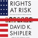 Rights at Risk: The Limits of Liberty in Modern America by David K. Shipler