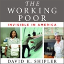 The Working Poor: Invisible in America by David K. Shipler