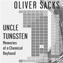 Uncle Tungsten: Memories of a Chemical Boyhood by Oliver Sacks