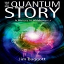 The Quantum Story: A History in 40 Moments by Jim Baggott