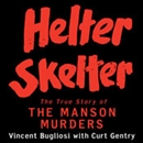 Helter Skelter by Vincent Bugliosi