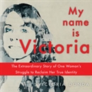 My Name Is Victoria by Victoria Donde