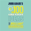 John Adair's 100 Greatest Ideas For Brilliant Communication by John Adair