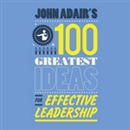 John Adair's 100 Greatest Ideas For Effective Leadership by John Adair