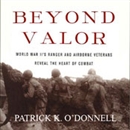 Beyond Valor by Patrick K. O'Donnell
