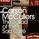 The Ballad of the Sad Cafe by Carson McCullers