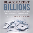 Black Market Billions by Hitha Prabhakar