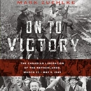 On to Victory by Mark Zuehlke