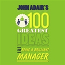 John Adair's 100 Greatest Ideas for Being a Brilliant Manager by John Adair