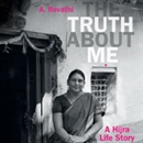 The Truth about Me: A Hijra Life Story by A. Revathi