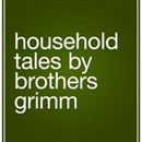 Household Tales by Brothers Grimm by Jacob Grimm
