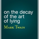 On the Decay of the Art of Lying by Mark Twain