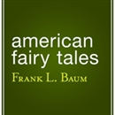 American Fairy Tales by L. Frank Baum