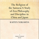 The Religion of the Samurai by Kaiten Nukariya