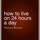 How to Live on 24 Hours a Day by Arnold Bennett