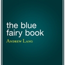 The Blue Fairy Book by Andrew Lang