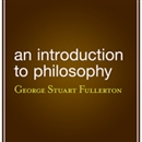 An Introduction to Philosophy by George Stuart Fullerton