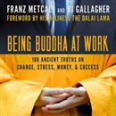 Being Buddha at Work by B.J. Gallagher