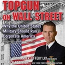 Topgun on Wall Street by Jeffery Lay