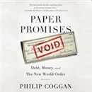 Paper Promises: Debt, Money, and the New World Order by Philip Coggan
