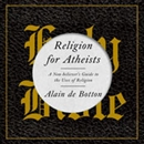 Religion for Atheists by Alain de Botton