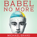 Babel No More by Michael Erard