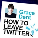 How to Leave Twitter by Grace Dent