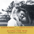 Along the Way: The Journey of a Father and Son by Martin Sheen