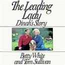 The Leading Lady: Dinah's Story by Betty White