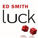 Luck: What It Means and Why It Matters by Ed Smith
