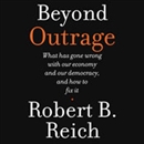 Beyond Outrage by Robert Reich
