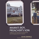 Mama's Boy, Preacher's Son by Kevin Jennings