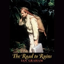 The Road to Ruins by Ian Graham