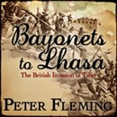 Bayonets to Lhasa by Peter Fleming