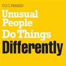 Unusual People Do Things Differently by T.G.C. Prasad