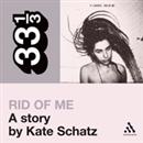 PJ Harvey's 'Rid of Me': A Story by Kate Schatz