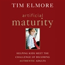Artificial Maturity by Tim Elmore