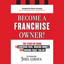 Become a Franchise Owner! by Joel Libava