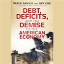 Debt, Deficits, and the Demise of the American Economy by Peter J. Tanous