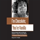I'm Chocolate, You're Vanilla by Marguerite A. Wright