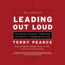 Leading Out Loud: Inspiring Change Through Authentic Communications by Terry Pearce